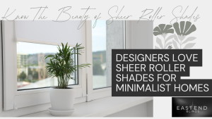 Sheer Roller Shades for Minimalist Homes