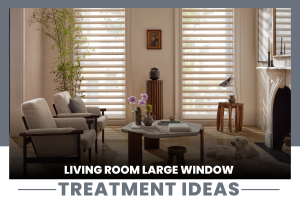 What Are the Best Living Room Large Window Treatment Ideas